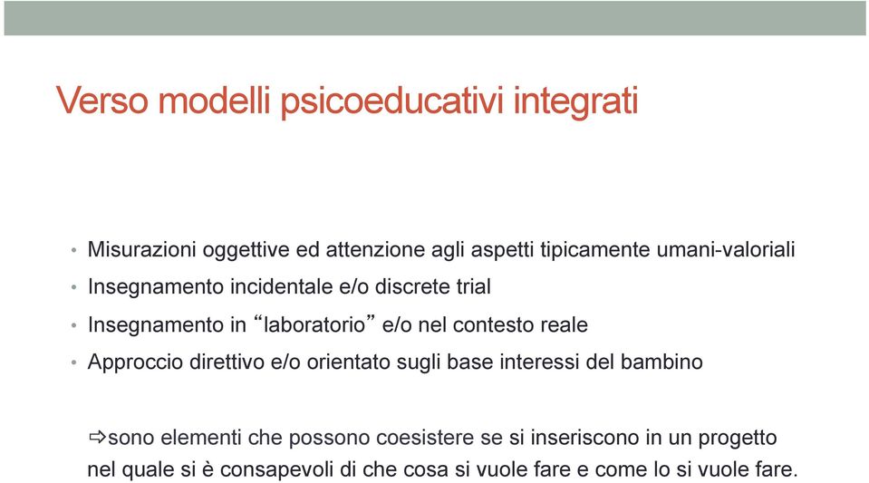 reale Approccio direttivo e/o orientato sugli base interessi del bambino _ sono elementi che possono