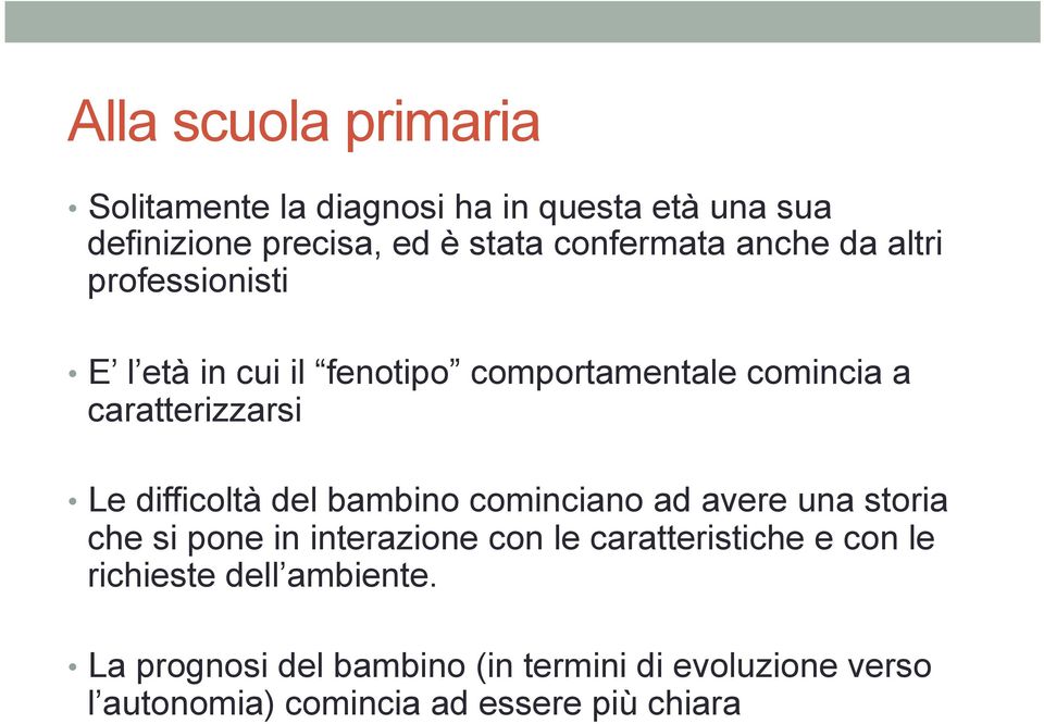 difficoltà del bambino cominciano ad avere una storia che si pone in interazione con le caratteristiche e con le