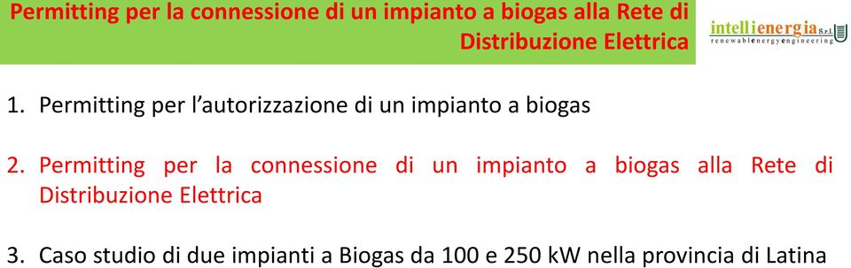 Permitting per l autorizzazione di un impianto a biogas 2.