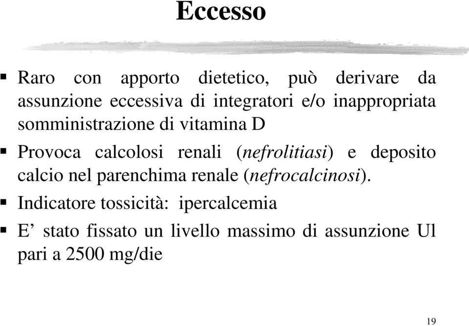 (nefrolitiasi) e deposito calcio nel parenchima renale (nefrocalcinosi).