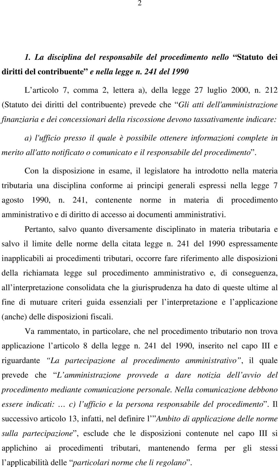 possibile ottenere informazioni complete in merito all'atto notificato o comunicato e il responsabile del procedimento.