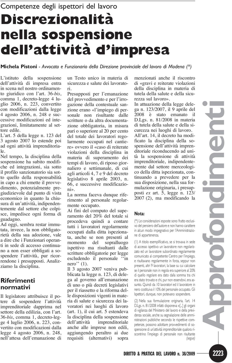 223, convertito con modificazioni dalla legge 4 agosto 2006, n. 248 e successive modificazioni ed integrazioni, limitatamente al settore edile. L art. 5 della legge n.