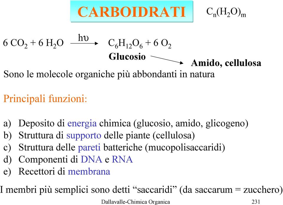 di supporto delle piante (cellulosa) c) Struttura delle pareti batteriche (mucopolisaccaridi) d) Componenti di DNA e