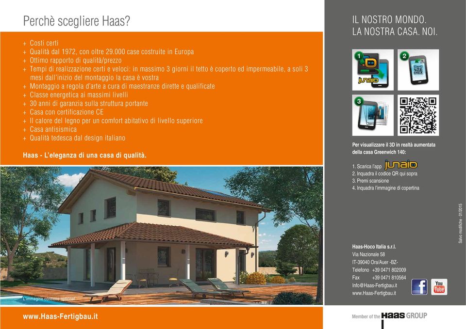 montaggio la casa è vostra + Montaggio a regola d arte a cura di maestranze dirette e qualificate + Classe energetica ai massimi livelli + 30 anni di garanzia sulla struttura portante + Casa con