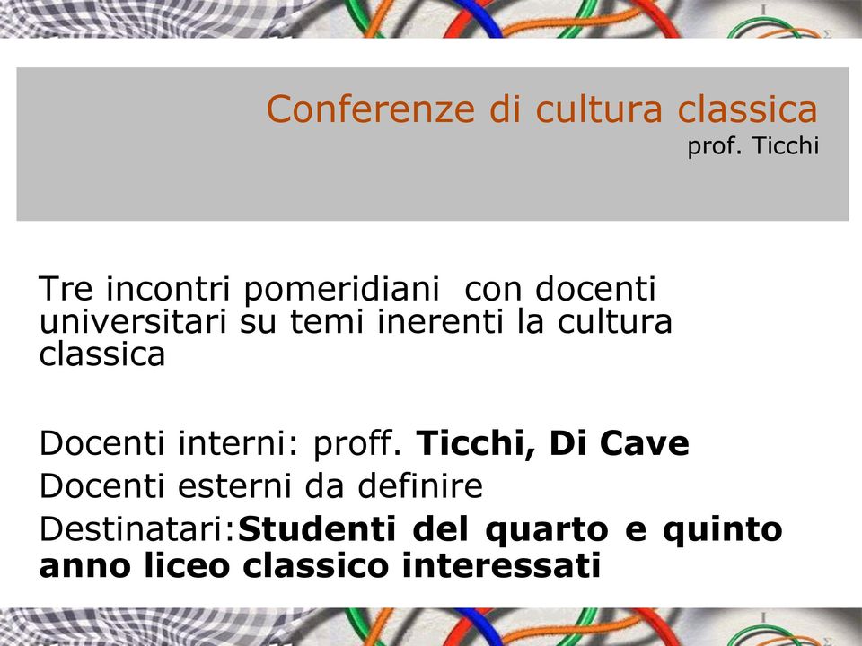 inerenti la cultura classica Docenti interni: proff.