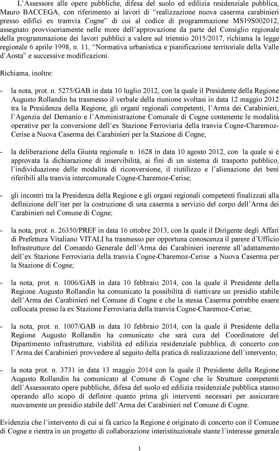 triennio 2015/2017, richiama la legge regionale 6 aprile 1998, n. 11, Normativa urbanistica e pianificazione territoriale della Valle d Aosta e successive modificazioni.