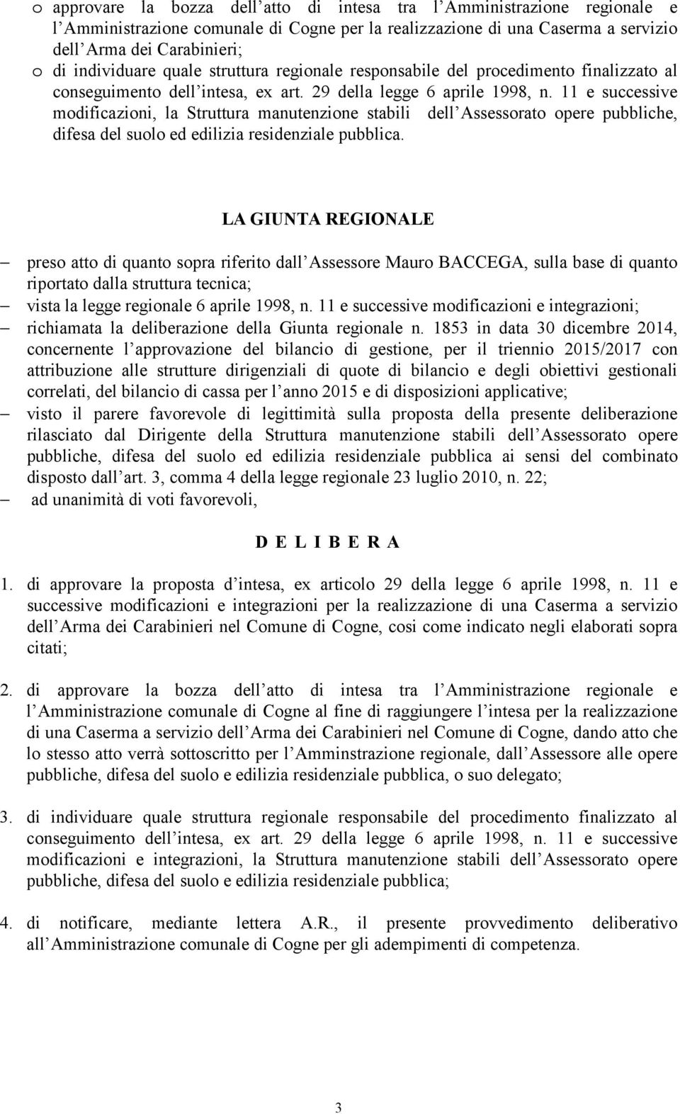 11 e successive modificazioni, la Struttura manutenzione stabili dell Assessorato opere pubbliche, difesa del suolo ed edilizia residenziale pubblica.