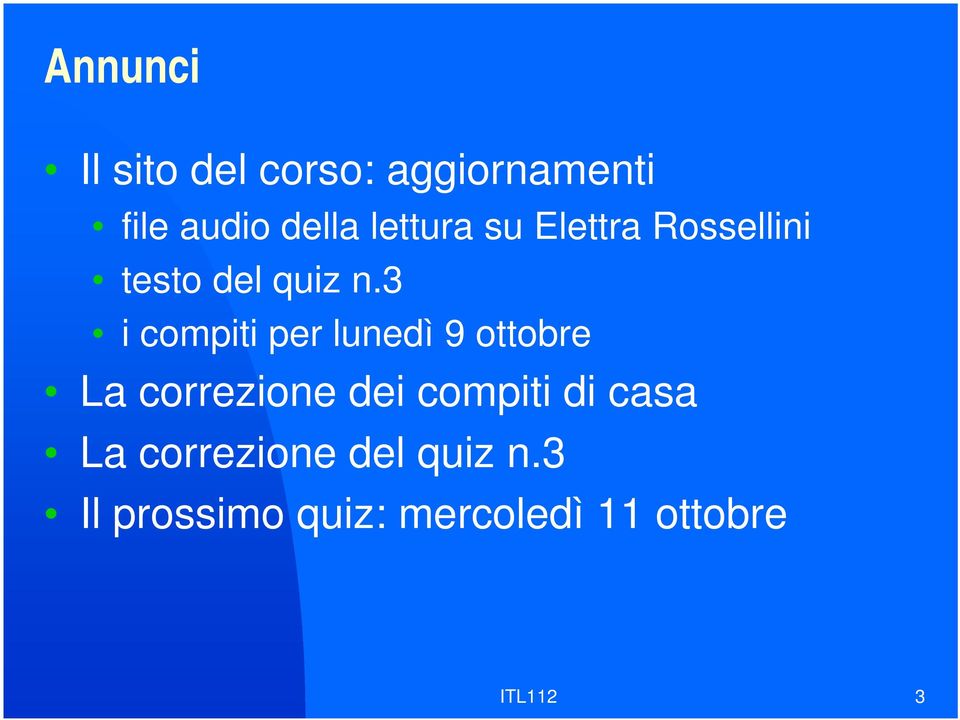 3 i compiti per lunedì 9 ottobre La correzione dei compiti di