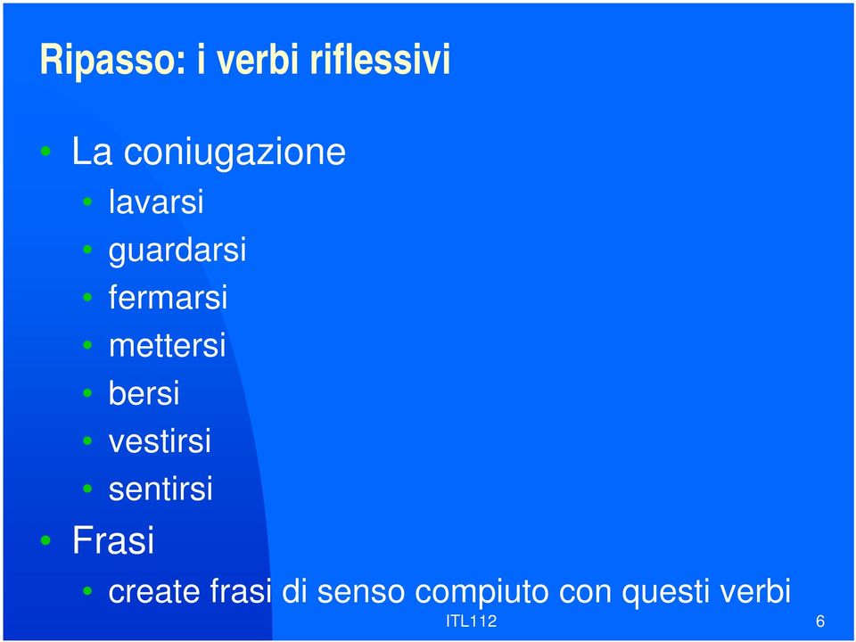 mettersi bersi vestirsi sentirsi Frasi