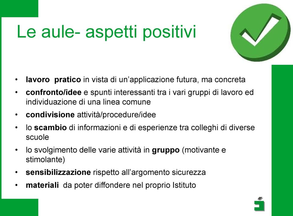 scambio di informazioni e di esperienze tra colleghi di diverse scuole lo svolgimento delle varie attività in gruppo