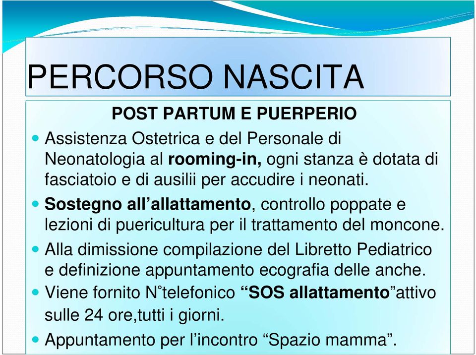 Sostegno all allattamento, controllo poppate e lezioni di puericultura per il trattamento del moncone.