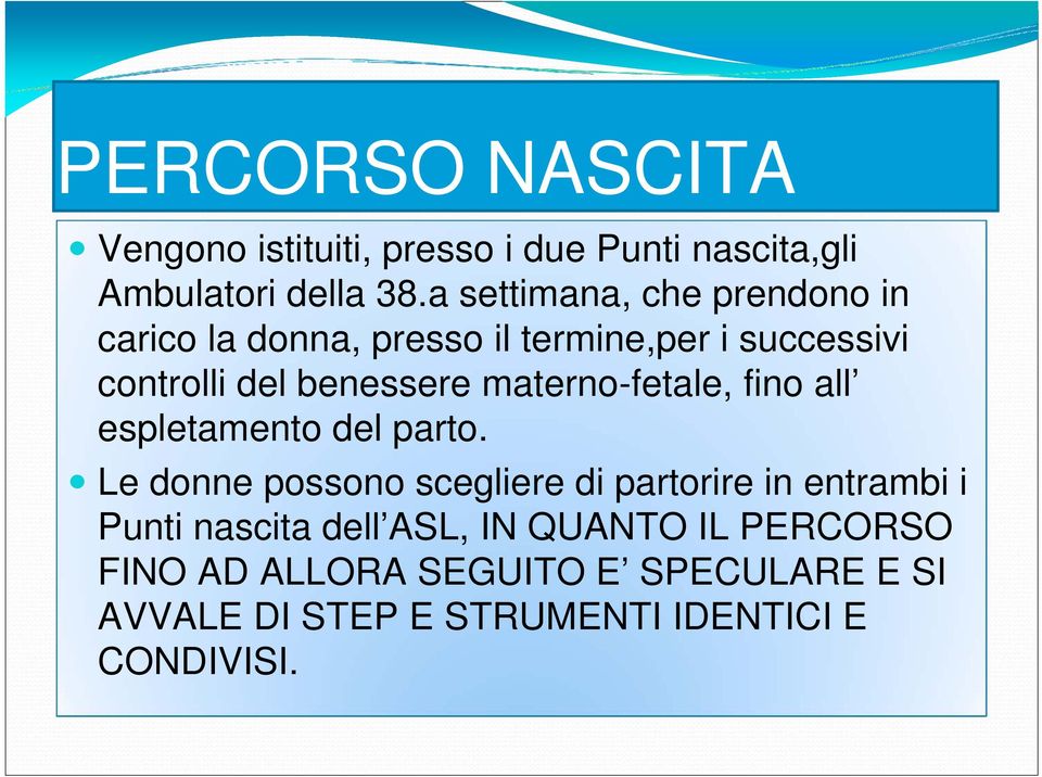 benessere materno-fetale, fino all espletamento del parto.