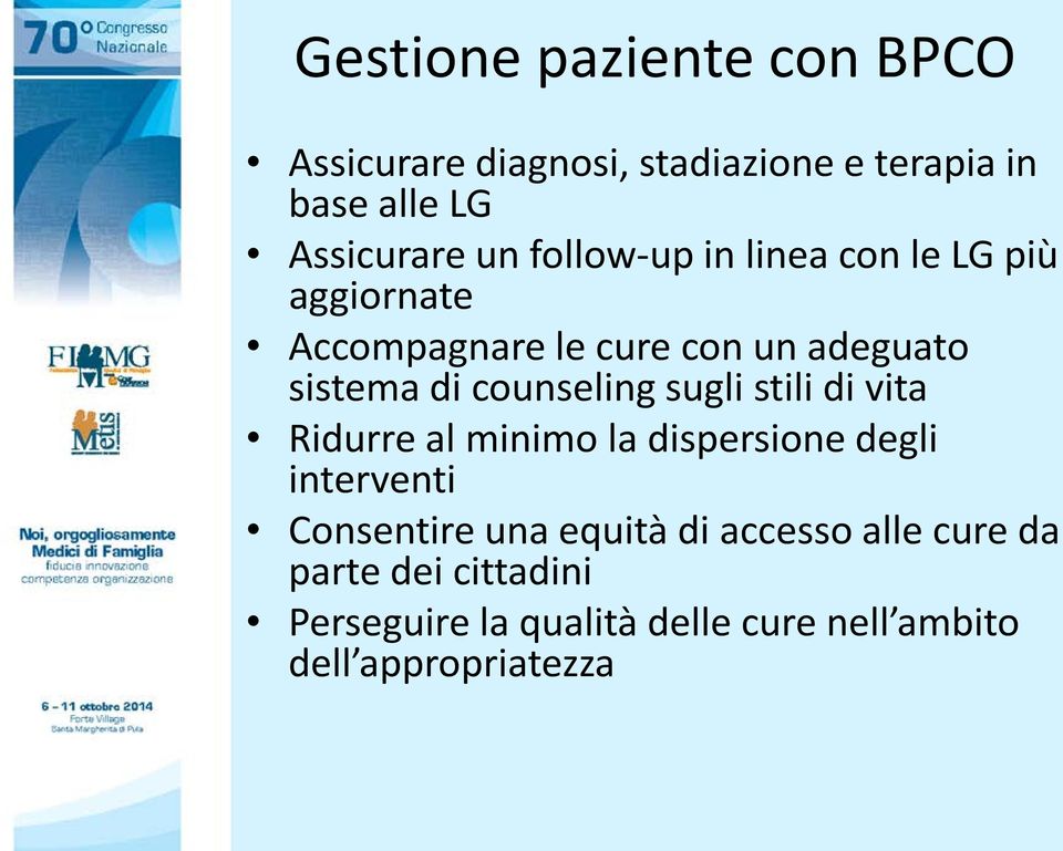 counseling sugli stili di vita Ridurre al minimo la dispersione degli interventi Consentire una