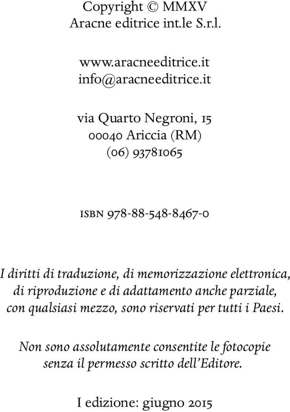 memorizzazione elettronica, di riproduzione e di adattamento anche parziale, con qualsiasi mezzo, sono