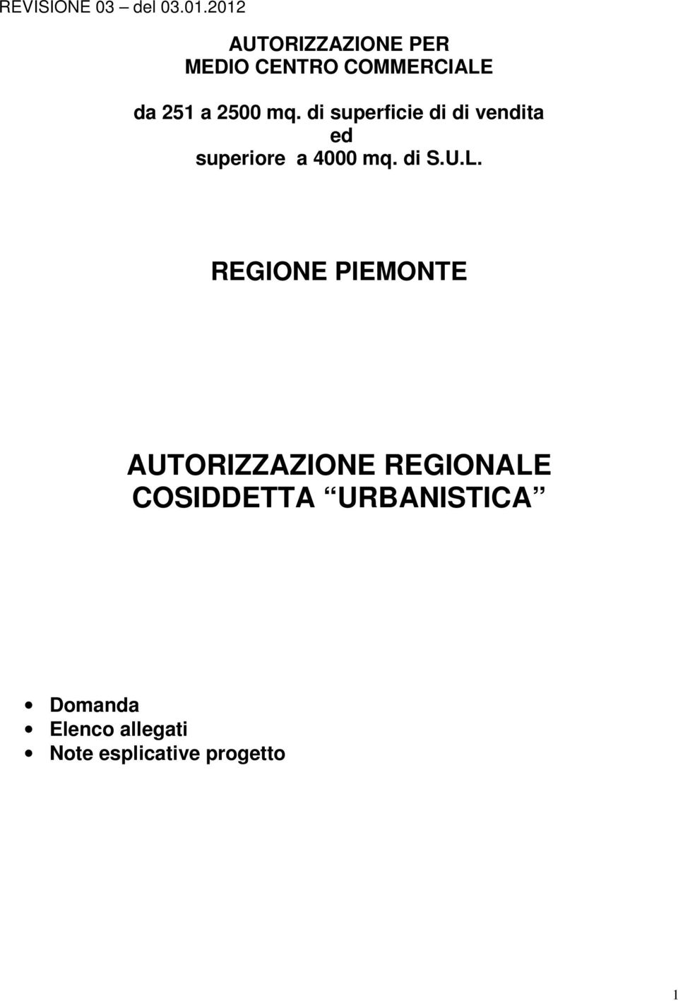 di superficie di di vendita ed superiore a 4000 mq. di S.U.L.