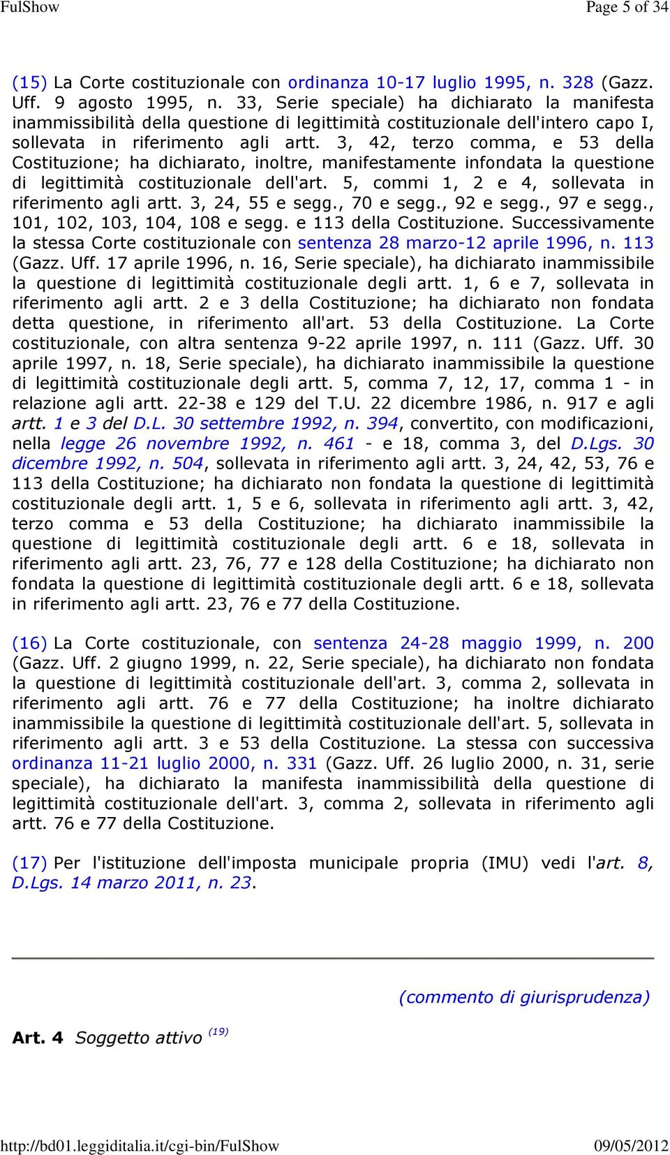 3, 42, terzo comma, e 53 della Costituzione; ha dichiarato, inoltre, manifestamente infondata la questione di legittimità costituzionale dell'art.