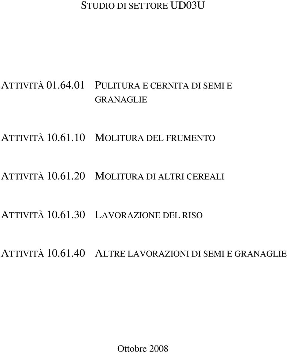 10 MOLITURA DEL FRUMENTO ATTIVITÀ 10.61.