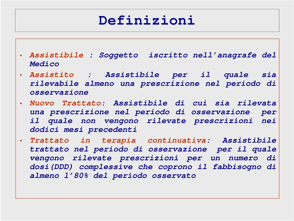 quale non vengono rilevate prescrizioni nei dodici mesi precedenti Trattato in terapia continuativa: Assistibile trattato nel periodo di