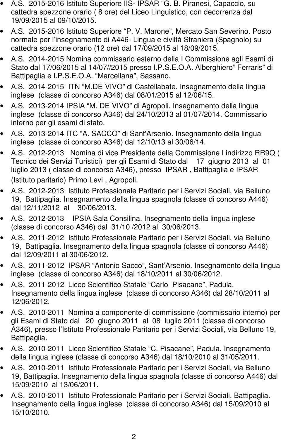 P.S.E.O.A. Alberghiero Ferraris di Battipaglia e I.P.S.E.O.A. Marcellana, Sassano. A.S. 2014-2015 ITN M.DE VIVO di Castellabate.