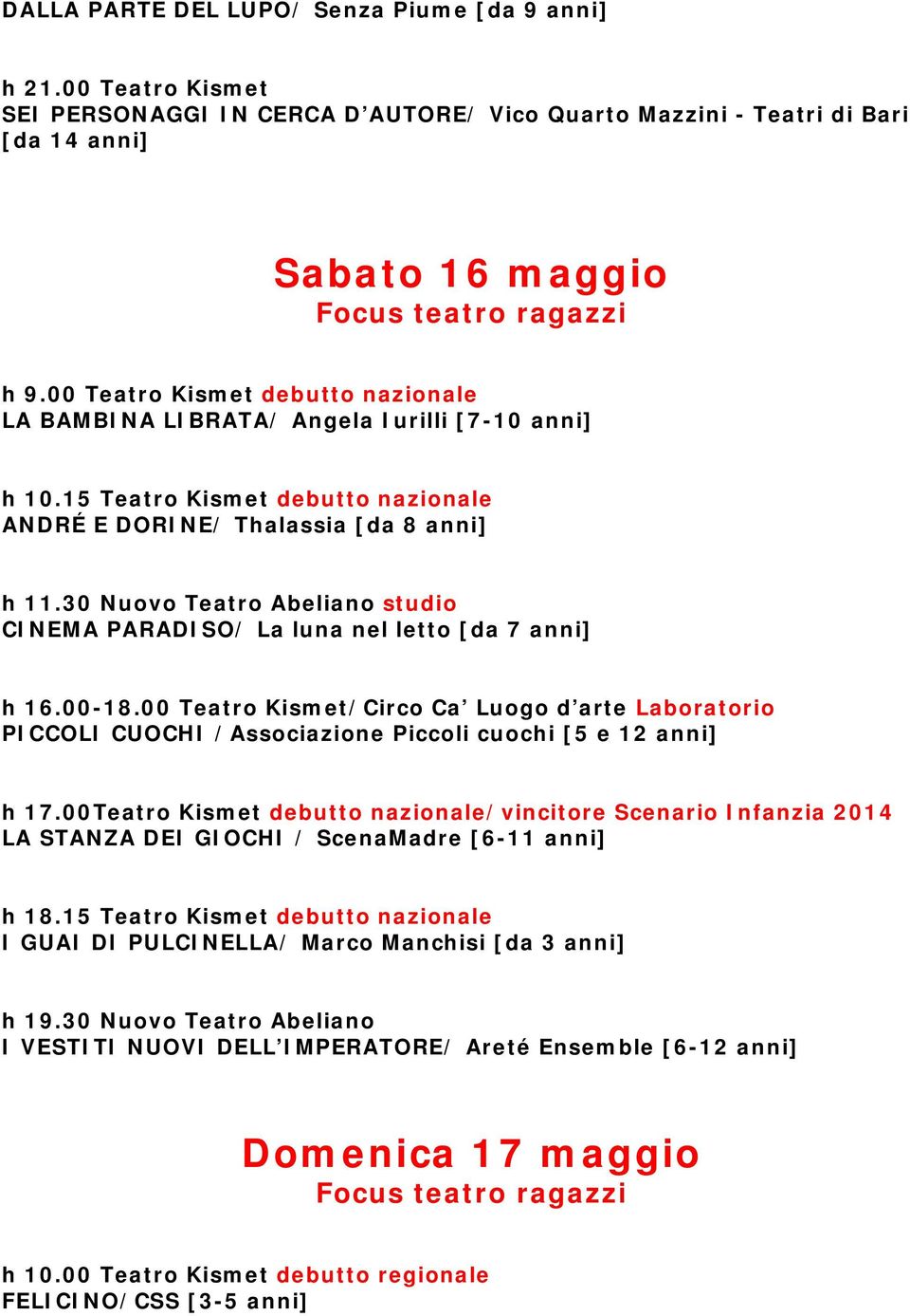 30 Nuovo Teatro Abeliano studio CINEMA PARADISO/ La luna nel letto [da 7 anni] h 16.00-18.
