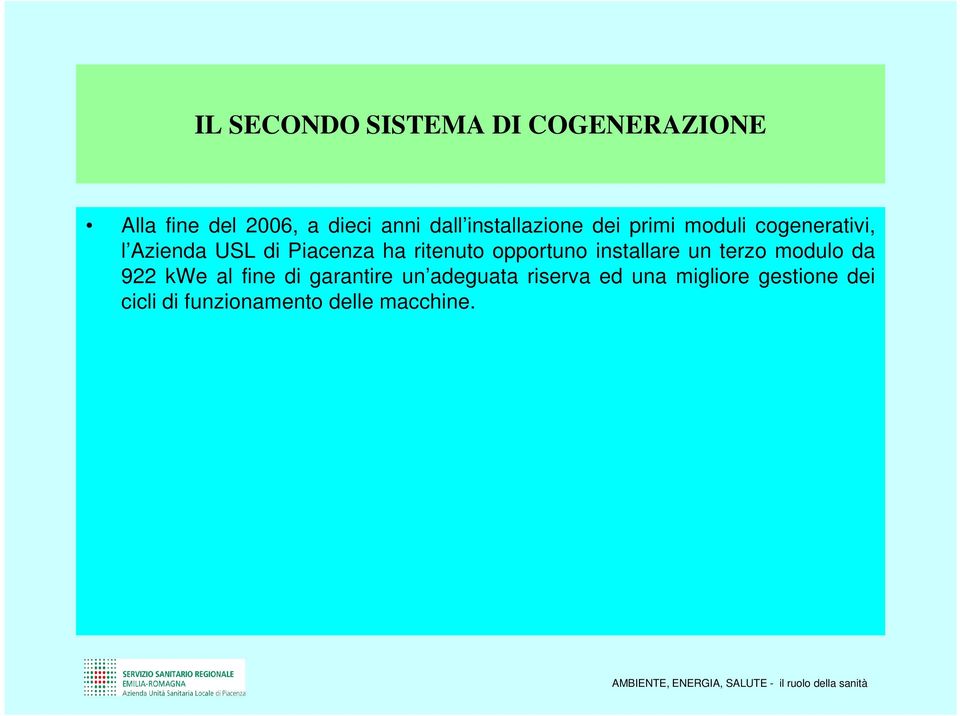 ritenuto opportuno installare un terzo modulo da 922 kwe al fine di garantire