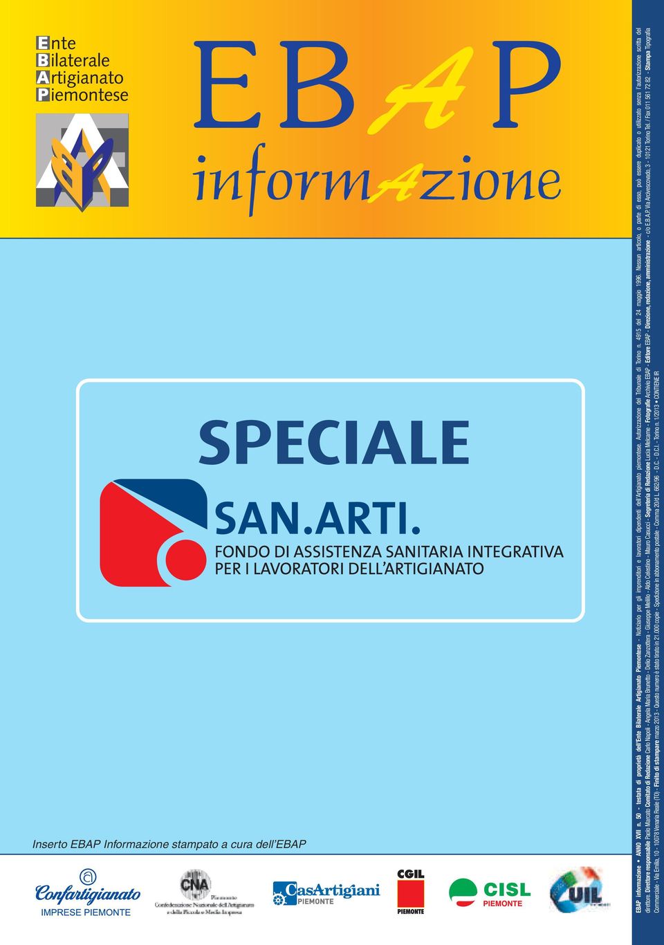 4915 del 24 maggio 1996. Nessun articolo, o parte di esso, può essere duplicato o utilizzato senza l autorizzazione scritta del direttore.