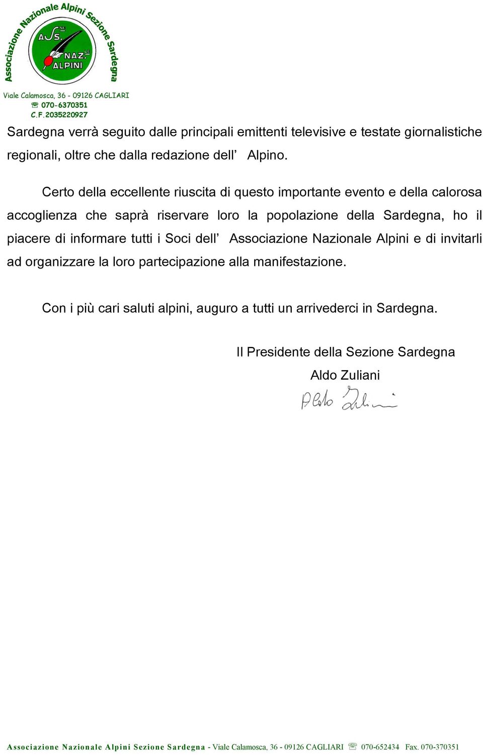 Sardegna, ho il piacere di informare tutti i Soci dell Associazione Nazionale Alpini e di invitarli ad organizzare la loro partecipazione