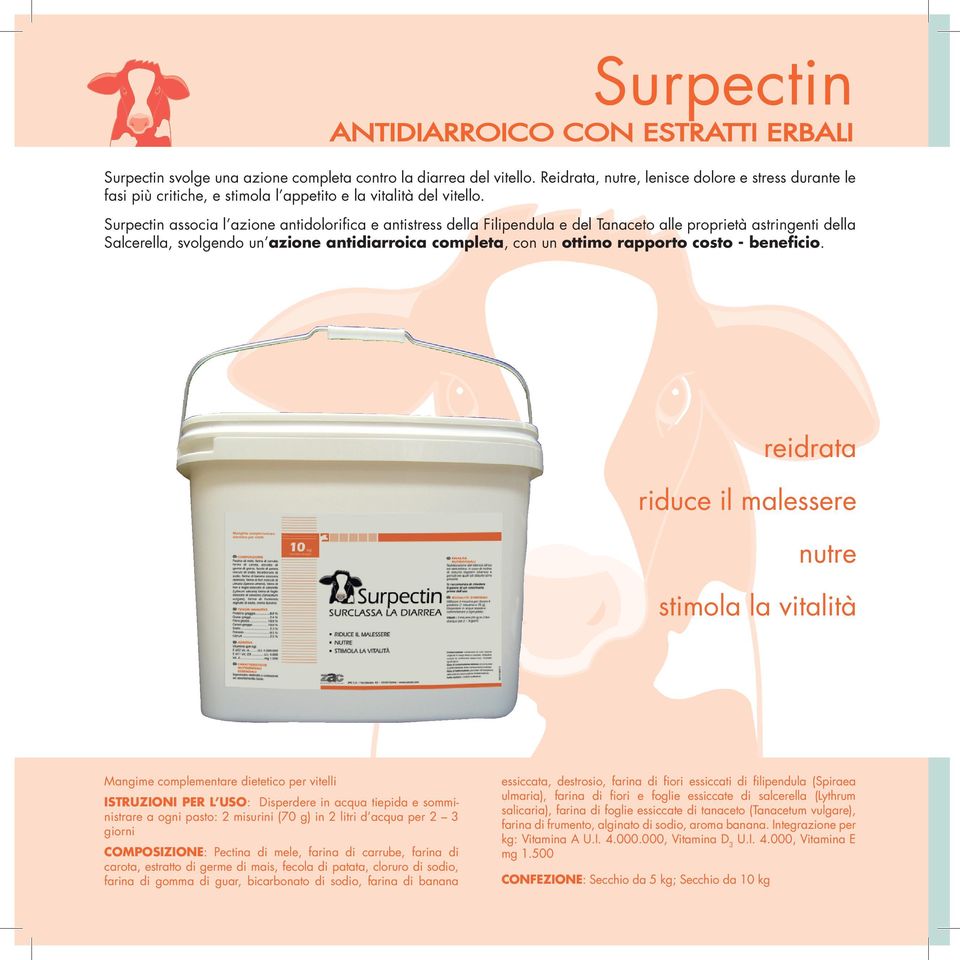 Surpectin associa l azione antidolorifica e antistress della Filipendula e del Tanaceto alle proprietà astringenti della Salcerella, svolgendo un azione antidiarroica completa, con un ottimo rapporto