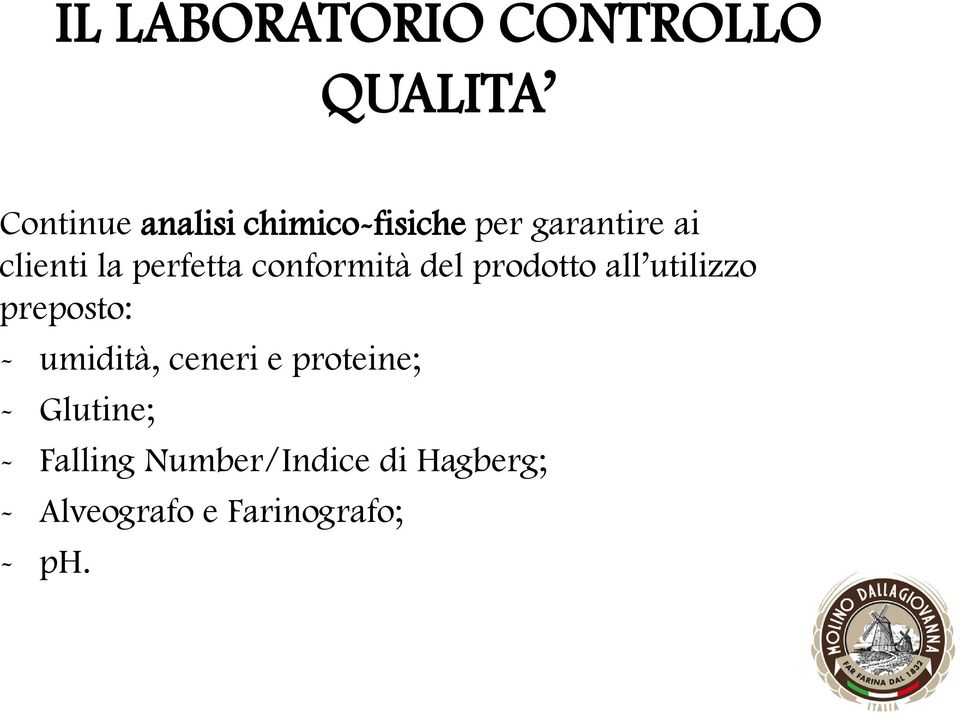 del prodotto all utilizzo preposto: - umidità, ceneri e