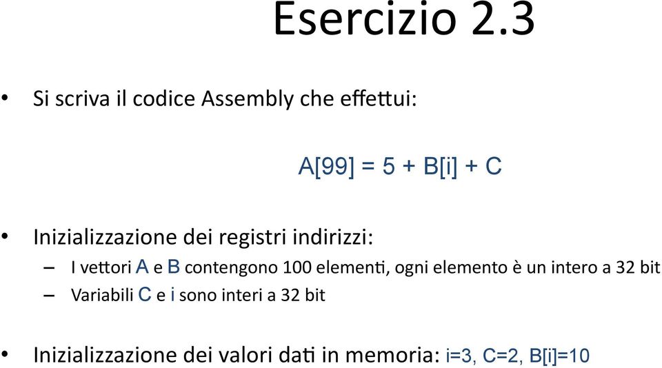 Inizializzazione dei registri indirizzi: I ve2ori A e B contengono 100