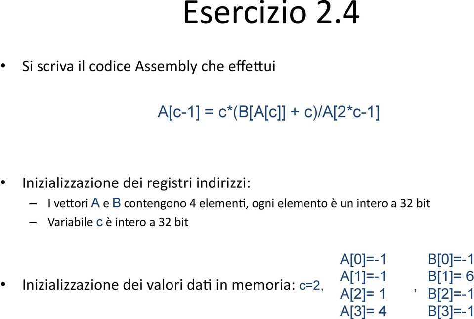 Inizializzazione dei registri indirizzi: I ve2ori A e B contengono 4 elemen", ogni