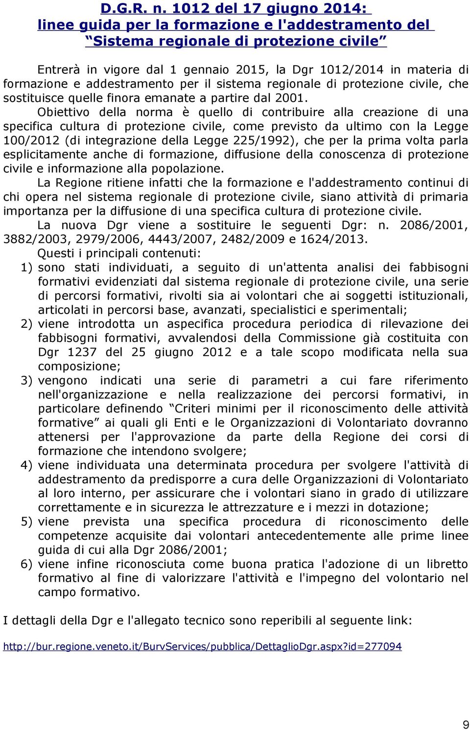 addestramento per il sistema regionale di protezione civile, che sostituisce quelle finora emanate a partire dal 2001.