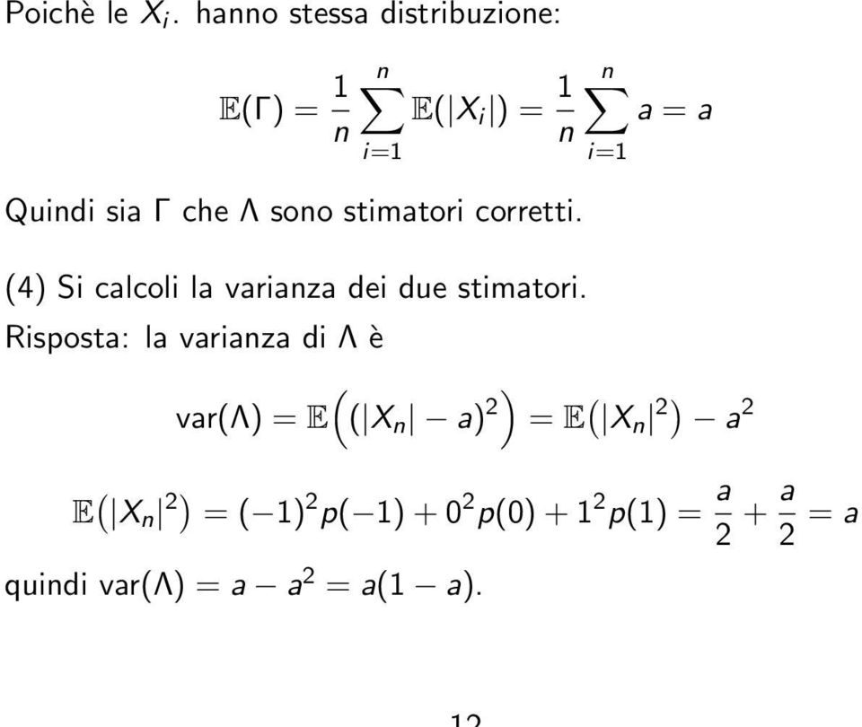 che Λ sono stimatori corretti. (4) Si calcoli la varianza dei due stimatori.