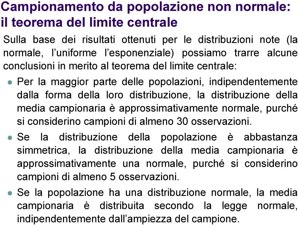 approssimativamente normale, purché si considerino campioni di almeno 30 osservazioni.