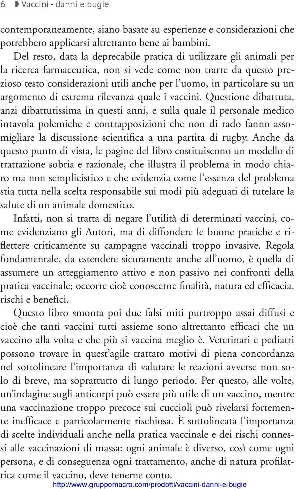 particolare su un argomento di estrema rilevanza quale i vaccini.