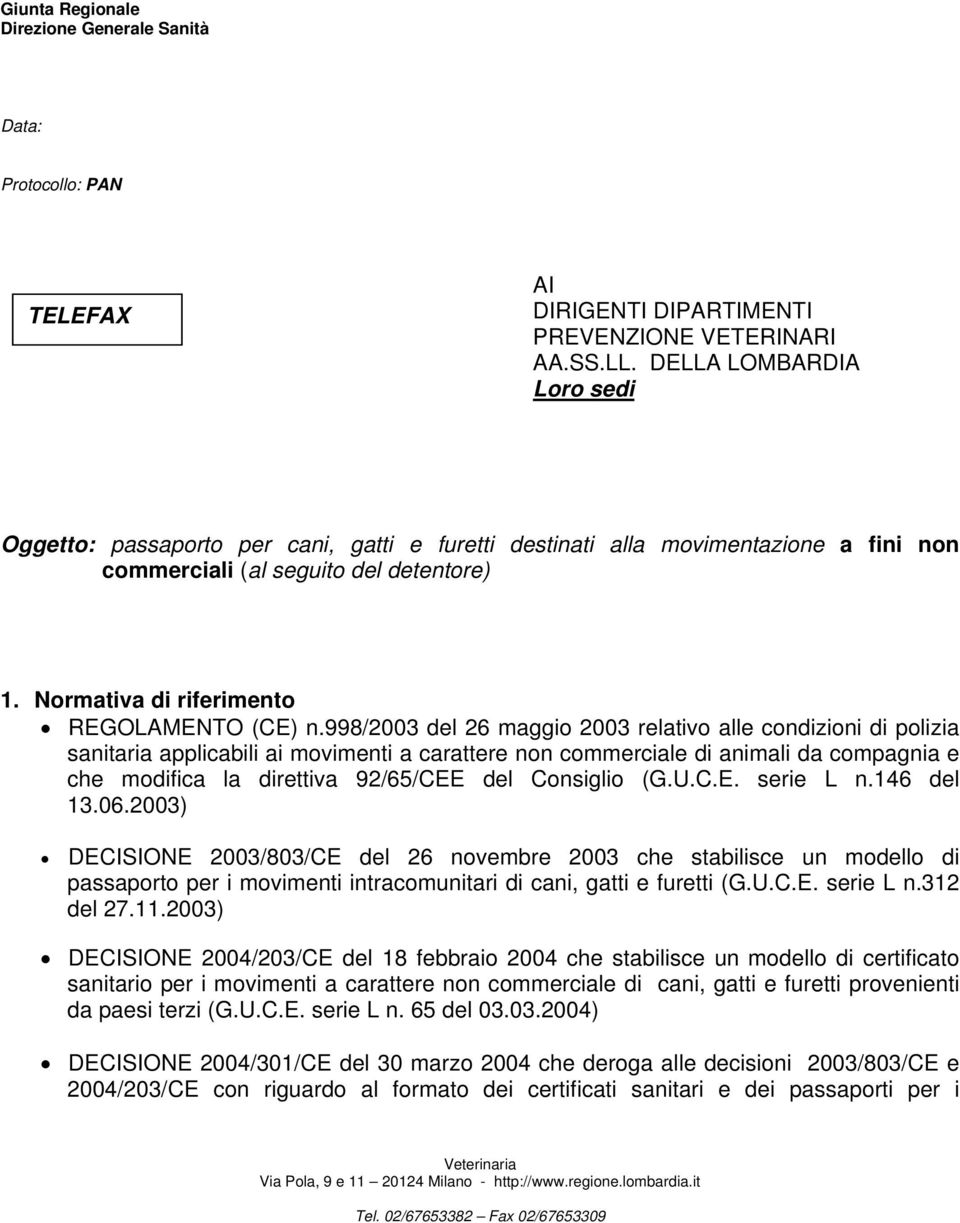 998/2003 del 26 maggio 2003 relativo alle condizioni di polizia sanitaria applicabili ai movimenti a carattere non commerciale di animali da compagnia e che modifica la direttiva 92/65/CEE del