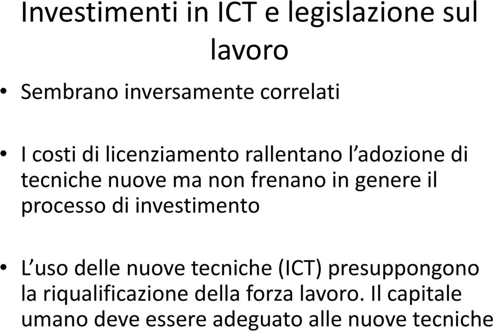 processo di investimento L uso delle nuove tecniche (ICT) presuppongono la