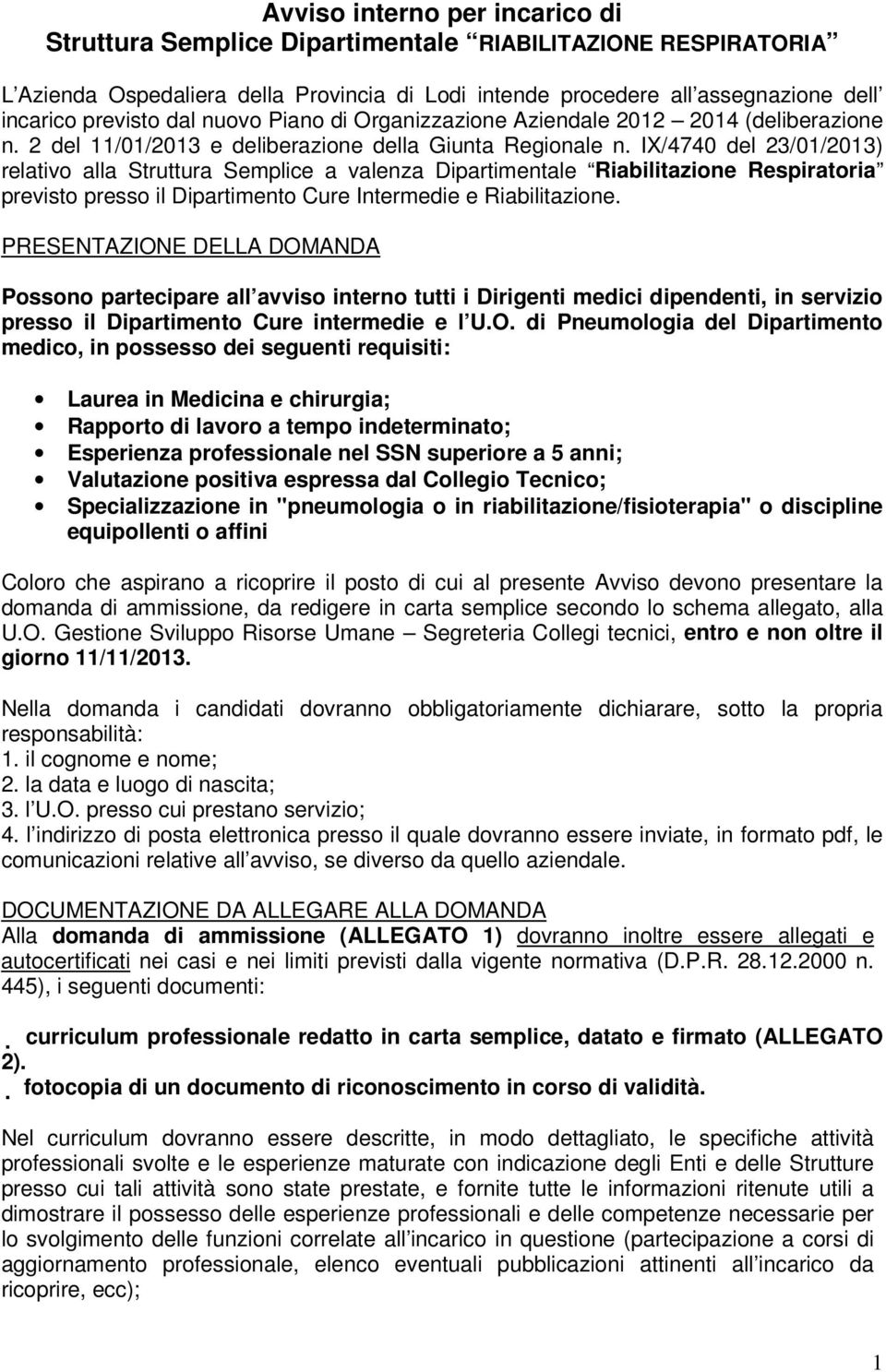 IX/4740 del 23/01/2013) relativo alla Struttura Semplice a valenza Dipartimentale Riabilitazione Respiratoria previsto presso il Dipartimento Cure Intermedie e Riabilitazione.