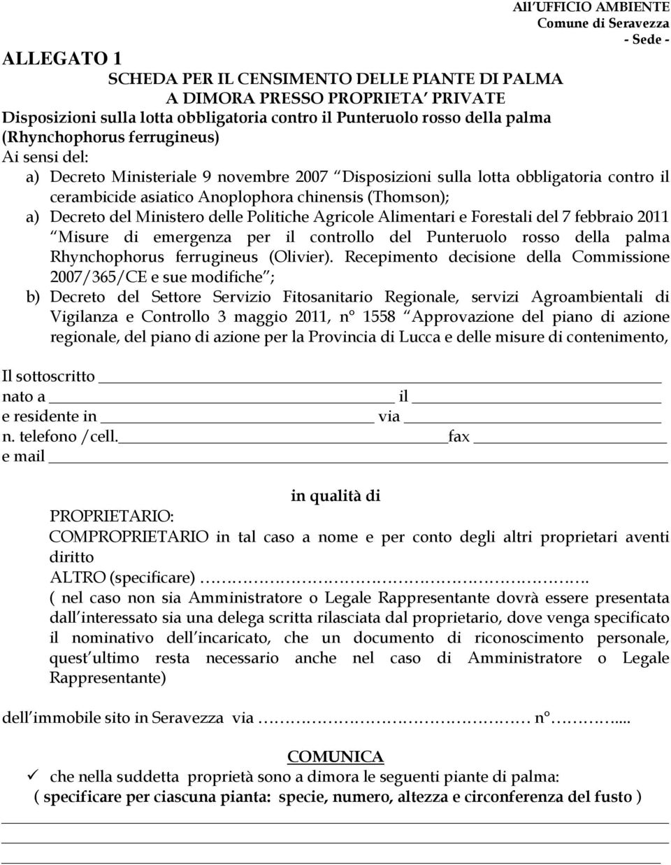 chinensis (Thomson); a) Decreto del Ministero delle Politiche Agricole Alimentari e Forestali del 7 febbraio 2011 Misure di emergenza per il controllo del Punteruolo rosso della palma Rhynchophorus