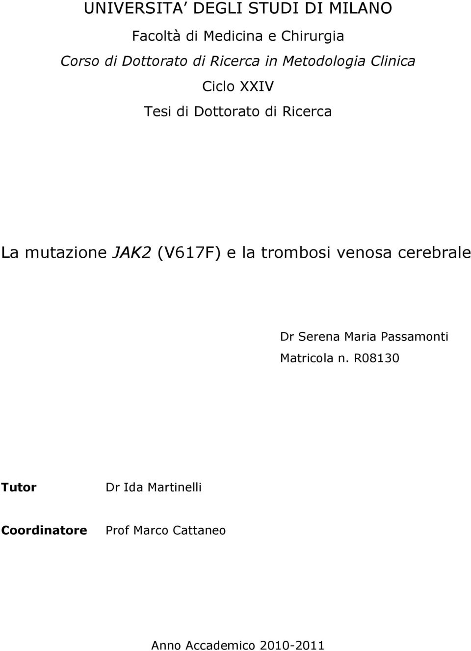 mutazione JAK2 (V617F) e la trombosi venosa cerebrale Dr Serena Maria Passamonti