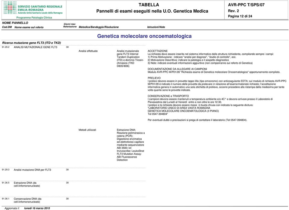 informatico dalla struttura richiedente, compilando sempre i campi: 1) Prima Motivazione: indicare "analisi per diagnosi", "studio di controllo", ecc.