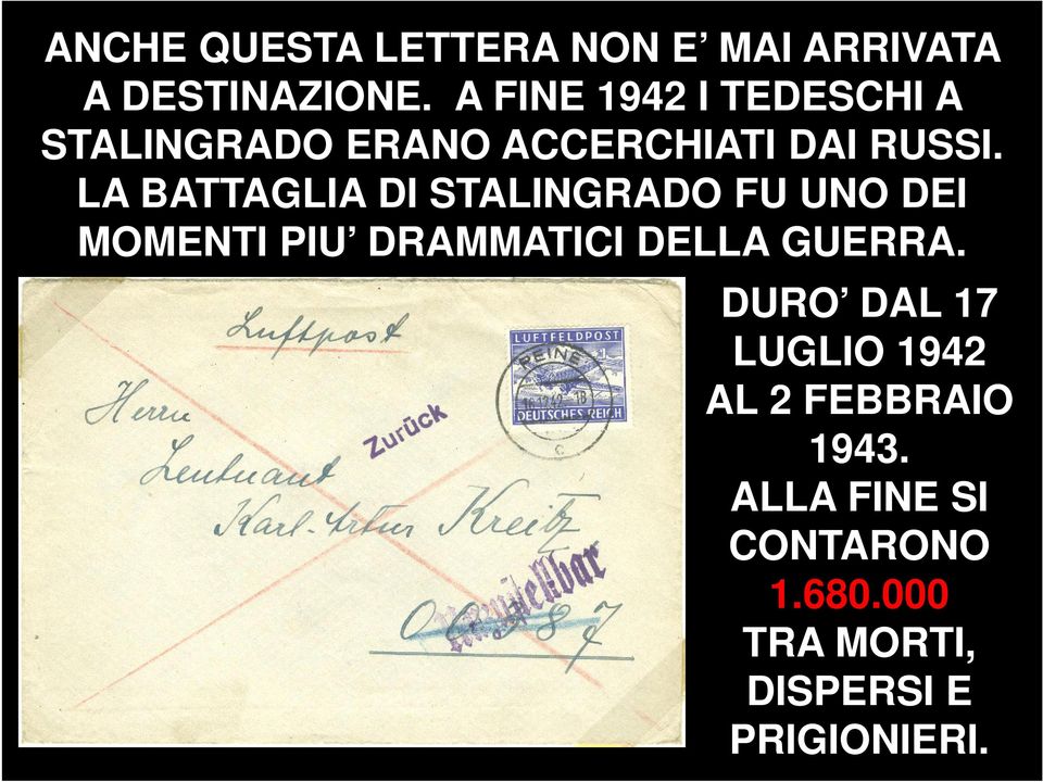 LA BATTAGLIA DI STALINGRADO FU UNO DEI MOMENTI PIU DRAMMATICI DELLA GUERRA.