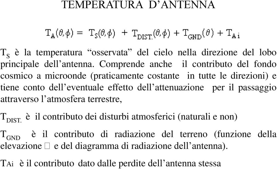 dell attenuazione per il passaggio attraverso l atmosfera terrestre, T DIST.