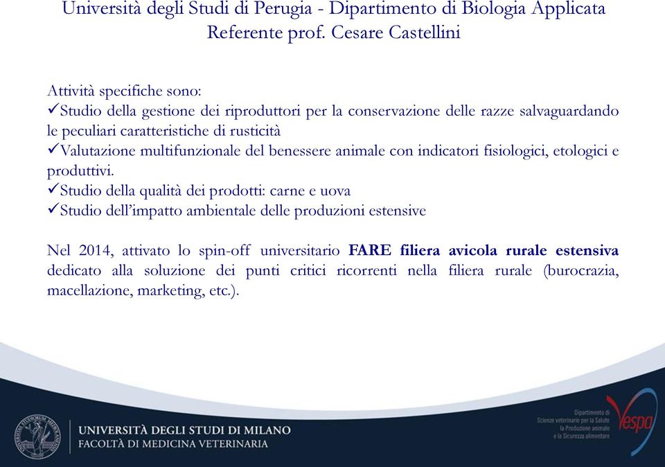 rusticità Valutazione multifunzionale del benessere animale con indicatori fisiologici, etologici e produttivi.