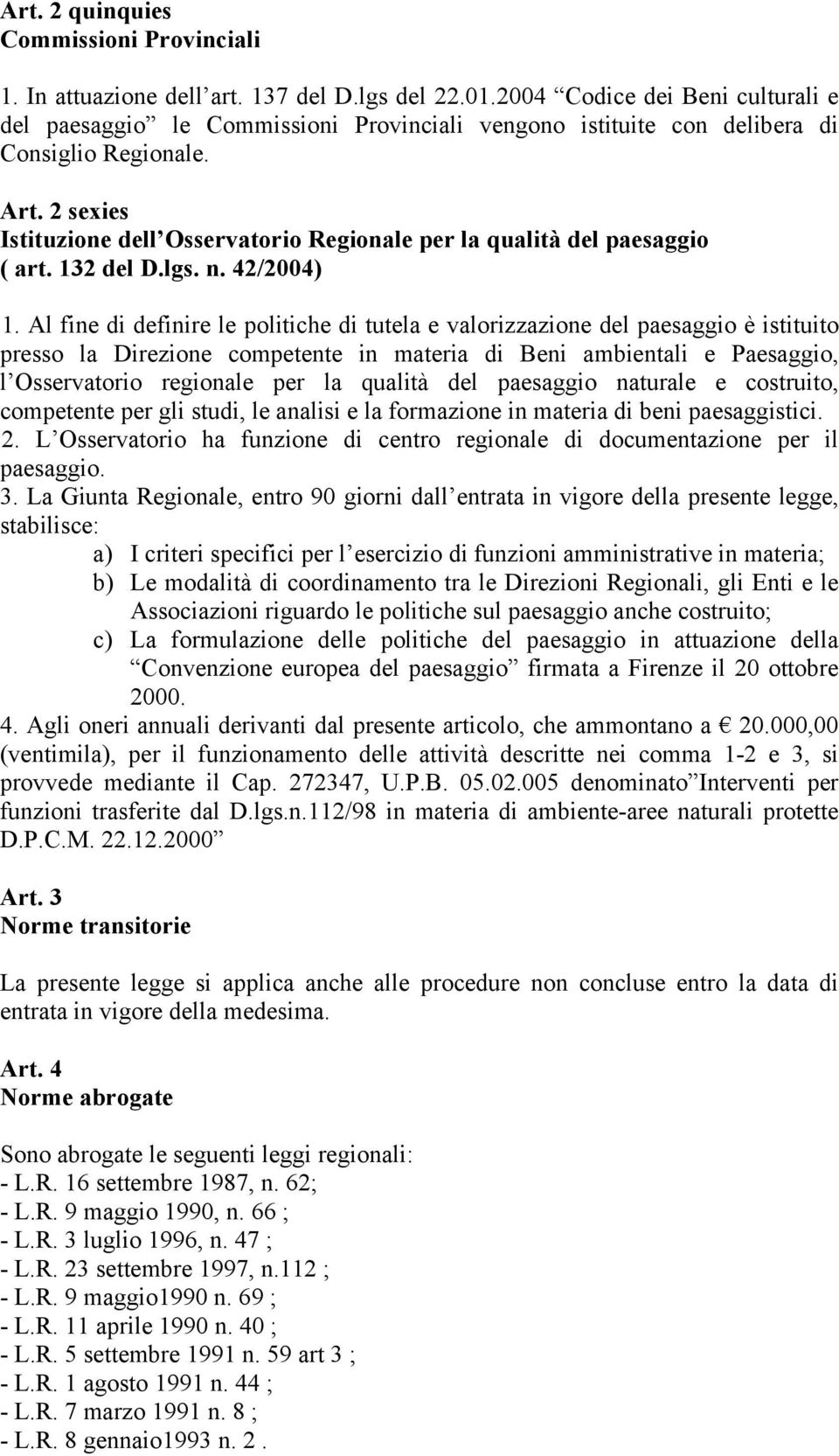 2 sexies Istituzione dell Osservatorio Regionale per la qualità del paesaggio ( art. 132 del D.lgs. n. 42/2004) 1.