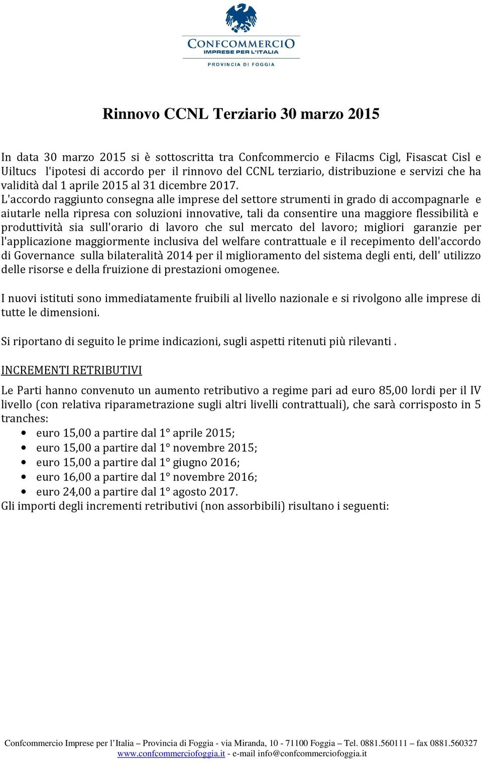 L'accordo raggiunto consegna alle imprese del settore strumenti in grado di accompagnarle e aiutarle nella ripresa con soluzioni innovative, tali da consentire una maggiore flessibilità e