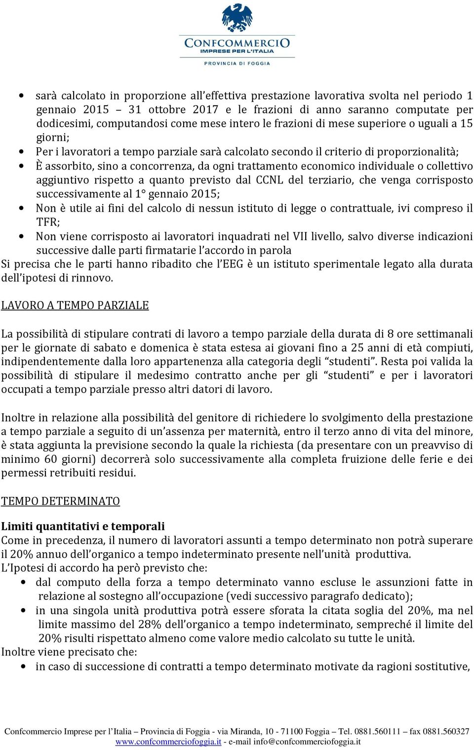 trattamento economico individuale o collettivo aggiuntivo rispetto a quanto previsto dal CCNL del terziario, che venga corrisposto successivamente al 1 gennaio 2015; Non è utile ai fini del calcolo