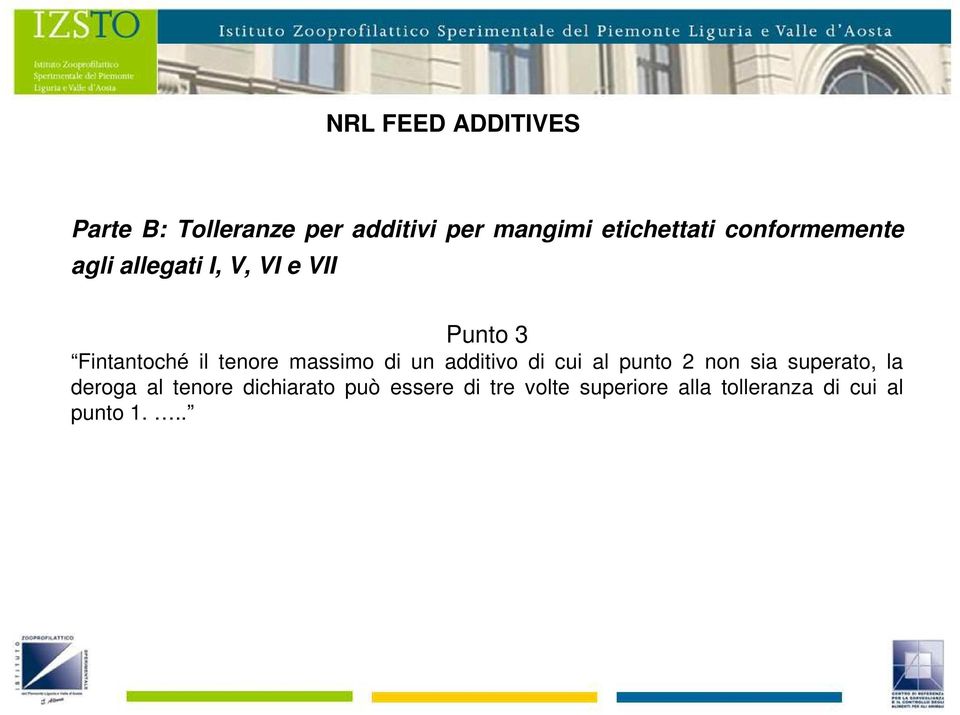 massimo di un additivo di cui al punto 2 non sia superato, la deroga al