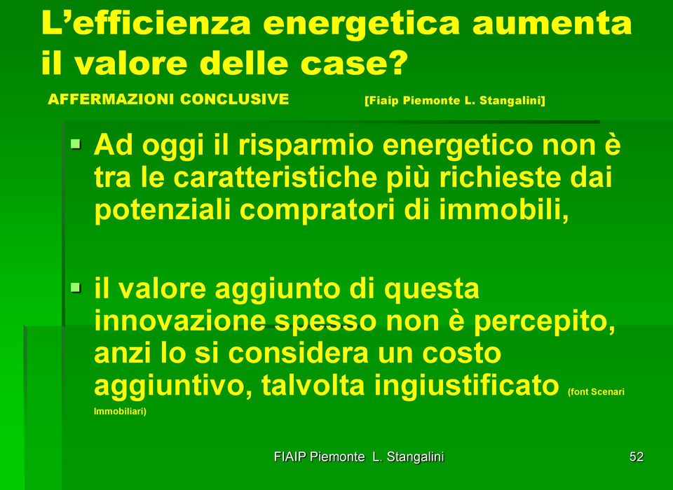 richieste dai potenziali compratori di immobili, il valore aggiunto di questa innovazione