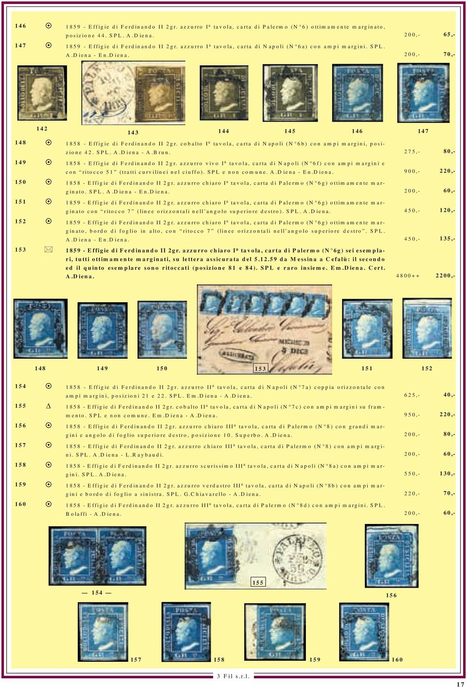 A.Diena - A.Brun. 275,- 1858 - Effigie di Ferdinando II 2gr. azzurro vivo I a tavola, carta di Napoli (N 6f) con ampi margini e con ritocco 51 (tratti curvilinei nel ciuffo). SPL e non comune. A.Diena - En.